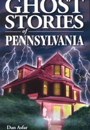 Ghost Stories of Pennsylvania (Dan Asfar)