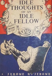 Idle Thoughts of an Idle Fellow (Jerome K. Jerome)