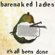 It's All Been Done - Barenaked Ladies