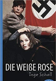 Die Weisse Rose (Inge Scholl)