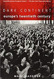 Dark Continent: Europe&#39;s Twentieth Century (Mark Mazower)