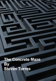 The Concrete Maze (Steven Torres)