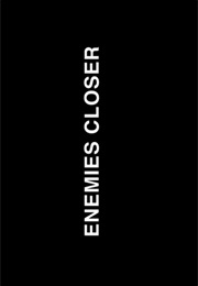 Enemies Closer. (2013)