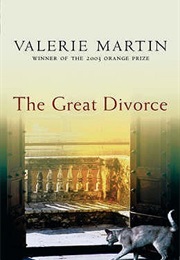 The Great Divorce (Valerie Martin)