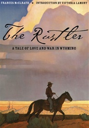 The Rustler: A Tale of Love and War in Wyoming (Frances McElrath)
