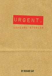 Urgent, Unheard Stories (Roxane Gay)