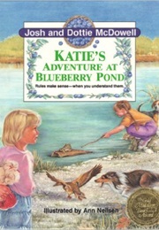 Katie's Adventure at Blueberry Pond (Josh and Dottie Mcdowell)