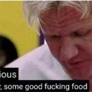 Finally, Some Good Fucking Food