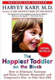 The Happiest Toddler on the Block: How to Eliminate Tantrums and Raise a Patient, Respectful, and Co (Harvey Karp)