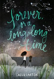 Forever, or a Long, Long Time (Caela Carter)