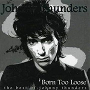 Born Too Loose: The Best of Johnny Thunders