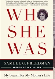 Who She Was: My Search for My Mother's Life (Samuel G. Freedman)