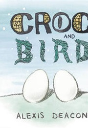 Croc and Bird (Alexis Deacon)