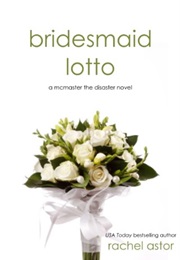 Bridesmaid Lotto (Rachel Astor)