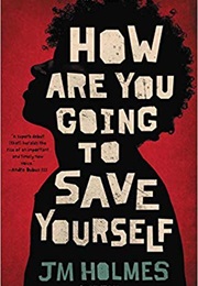 How Are You Going to Save Yourself (Jim Holmes)