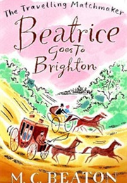 Beatrice Goes to Brighton (M.C.Beaton)