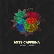 49. Miss Caffeina – «De Polvo Y Flores» (2013)