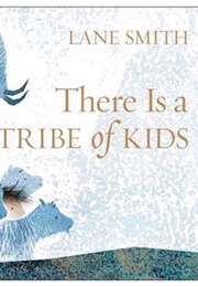 There Is a Tribe of Kids (Lane Smith)