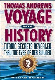Thomas Andrews Voyage Into History (William Barnes)