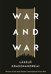 War and War (Laszlo Krasznahorkai)