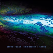 Steve Roach - Immersion: Three