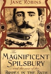 The Magnificent Spilsbury and the Case of the Brides in the Bath (Jane Robins)