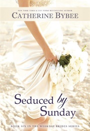 Seduced by Sunday (Catherine Bybee)