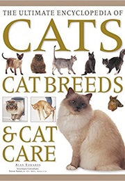 Ultimate Encyclopedia of Cats, Cat Breeds & Cat Care (Alan Edwards)
