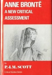 Anne Bronte: A New Critical Assessment (P. J. M. Scott)