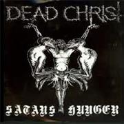 Dead Christ - Satan's Hunger