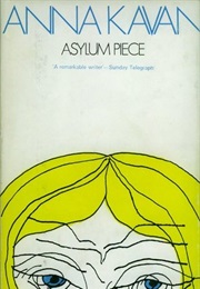 Asylum Piece (Anna Kavan)
