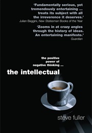 The Intellectual: The Positive Power of Negative Thinking (Steve Fuller)