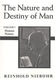 The Nature and Destiny of Man by Reinhold Niebuhr