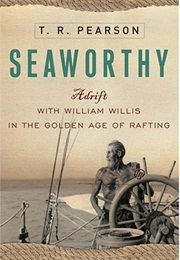 Seaworthy: Adrift With William Willis (T.R. Pearson)