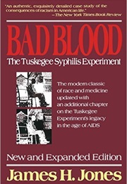 Bad Blood; the Tuskegee Syphilis Experiment (James H. Jones)
