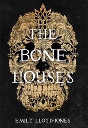 The Bone Houses (Emily Lloyd-Jones)