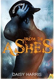 From the Ashes (Fire and Rain, #1) (Daisy Harris)