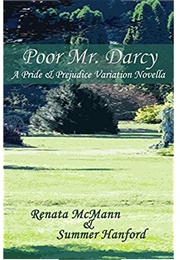 Poor Mr. Darcy: A Pride & Prejudice Variation Novella (Renata McMann,  Summer Hanford)