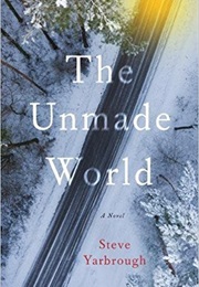 The Unmade World (Steve Yarbrough)