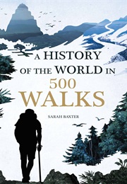 A History of the World in 500 Walks (Sarah Baxter)