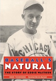 Baseball's Natural: The Story of Eddie Waitkus (John Theodore)