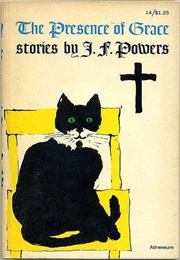 The Presence of Grace (J. F. Powers)