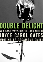 Double Delight (Joyce Carol Oates)