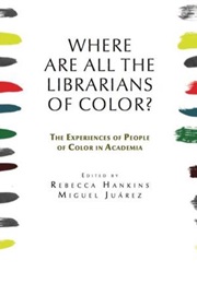 Where Are All the Librarians of Color? (Rebecca Hankins)