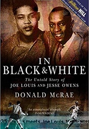 In Black and White: The Untold Story of Joe Louis and Jesse Owens (Donald Mcrae)