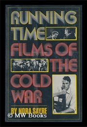 Running Time: Films of the Cold War (Nora Sayre)