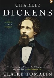 Charles Dickens: A Life (Claire Tomalin)