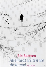 Allemaal Willen We De Hemel (Els Beerten)