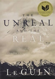 The Unreal and the Real: Selected Stories (Ursula K. Le Guin)