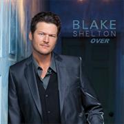 "Over" Blake Shelton